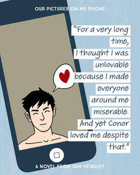 "For a very long time I thought I was unlovable because I made everyone around me miserable. And yet Conor loved me despite that.